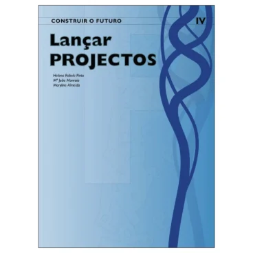 CONSTRUIR O FUTURO IV - Programa LANÇAR PROJETOS