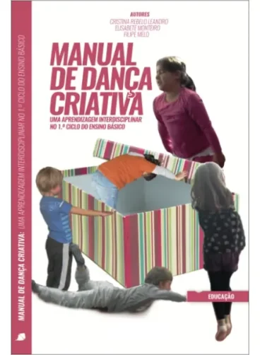 Manual de Dança Criativa - Uma Aprendizagem Interdisciplinar no 1º Ciclo
