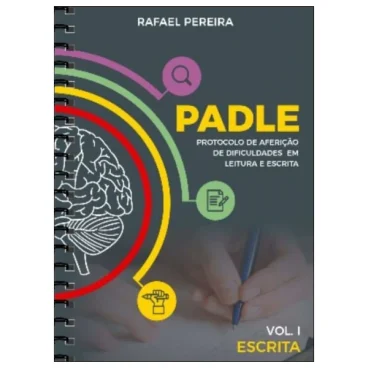 PADLE - Protocolo de Aferição de Dificuldades em Leitura e Escrita - Vol. 1 - Escrita