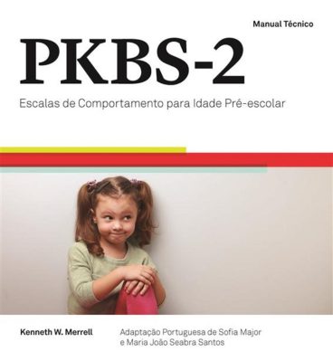 PKBS - Escalas de Comportamento para a Idade Pré-Escolar - 2ª Edição