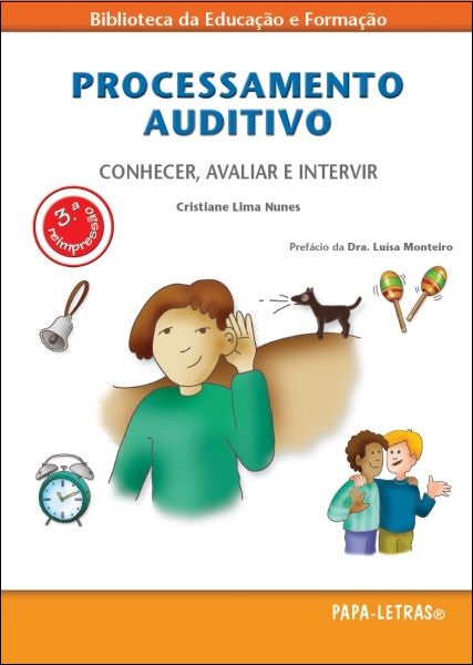 PROCESSAMENTO AUDITIVO - Conhecer, Avaliar e Intervir