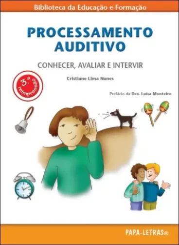 PROCESSAMENTO AUDITIVO - Conhecer, Avaliar e Intervir