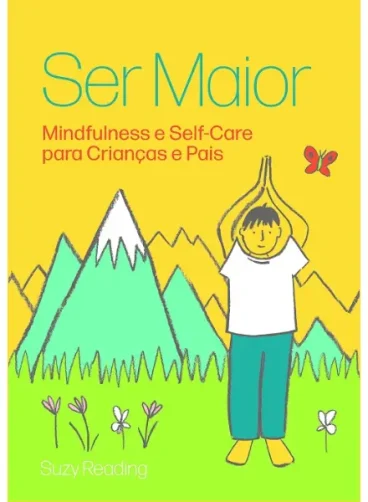 Ser Maior: Mindfulness e Self-Care para Crianças e Pais