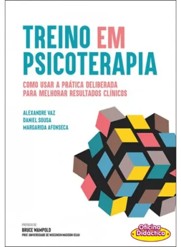 Treino em Psicoterapia (Como Usar a Prática Deliberada para Melhorar Resultados Clínicos)
