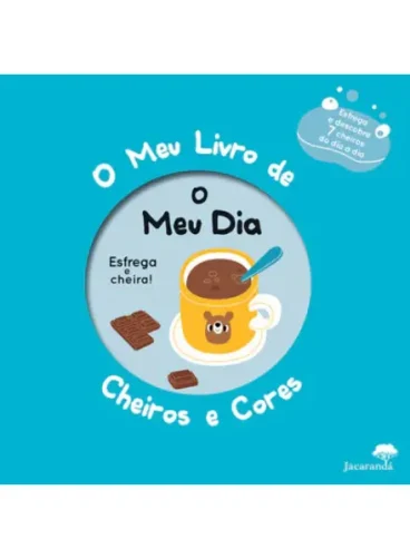 O Meu Dia - O Meu Livro de Cheiros e Cores