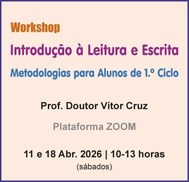 Workshop: "Introdução à Leitura e à Escrita: Metodologias para Alunos do 1.º Ciclo"